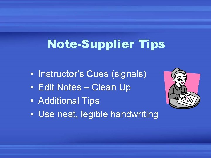 Note-Supplier Tips • • Instructor’s Cues (signals) Edit Notes – Clean Up Additional Tips