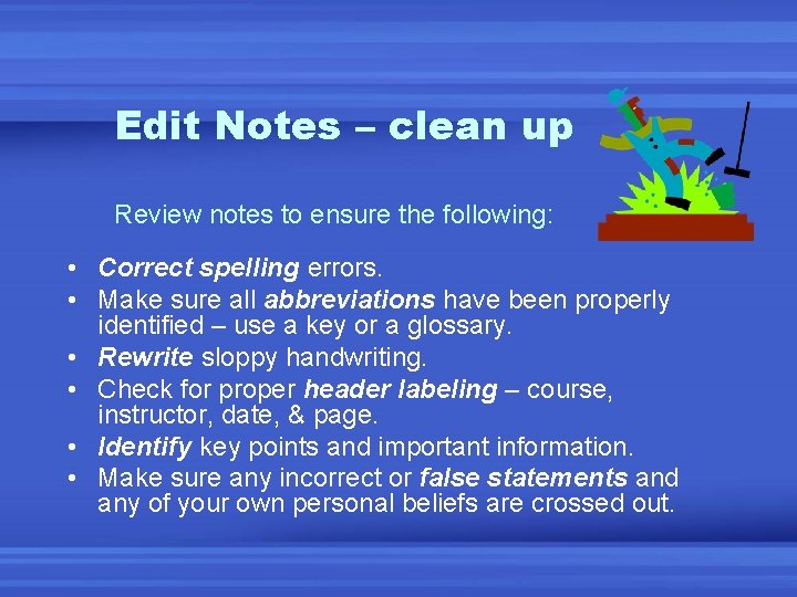 Edit Notes – clean up Review notes to ensure the following: • Correct spelling