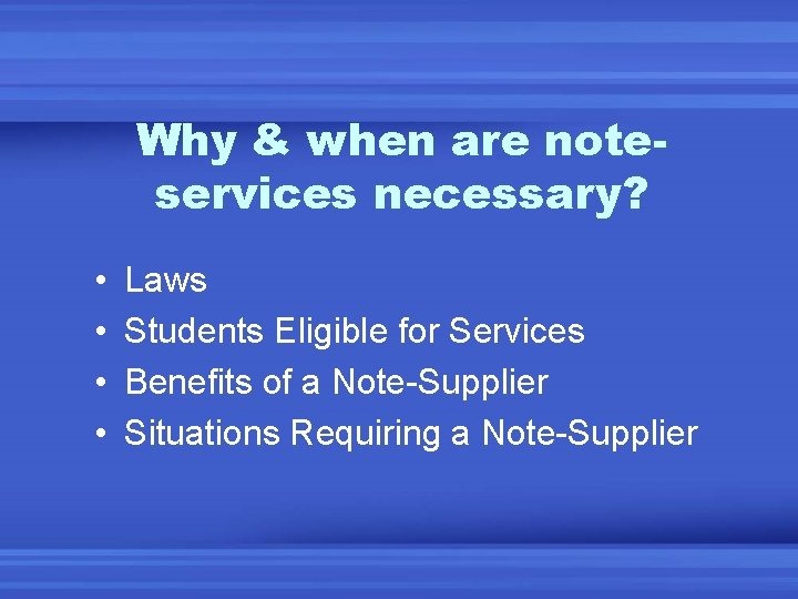 Why & when are noteservices necessary? • • Laws Students Eligible for Services Benefits