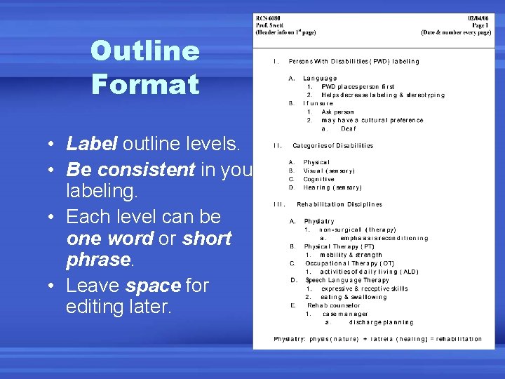 Outline Format • Label outline levels. • Be consistent in your labeling. • Each
