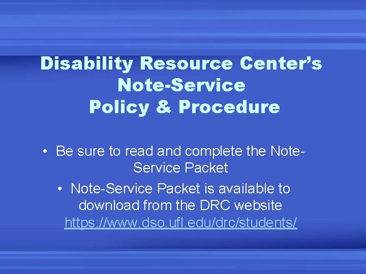 Disability Resource Center’s Note-Service Policy & Procedure • Be sure to read and complete