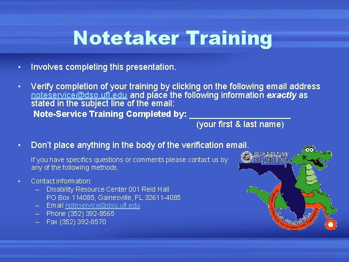 Notetaker Training • Involves completing this presentation. • Verify completion of your training by