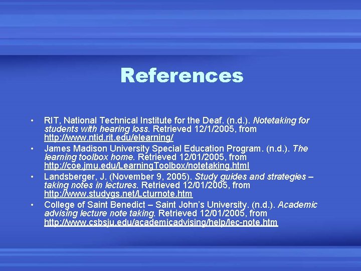 References • • RIT, National Technical Institute for the Deaf. (n. d. ). Notetaking