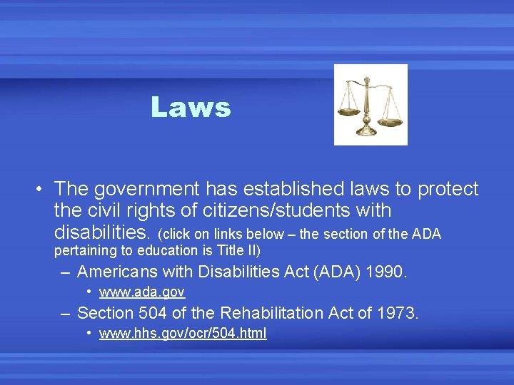 Laws • The government has established laws to protect the civil rights of citizens/students