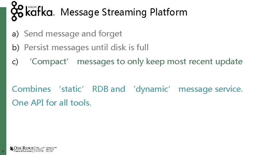 Message Streaming Platform a) Send message and forget b) Persist messages until disk is