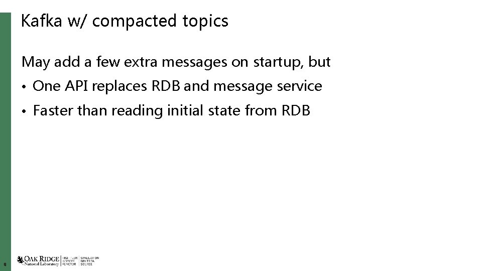 Kafka w/ compacted topics May add a few extra messages on startup, but •