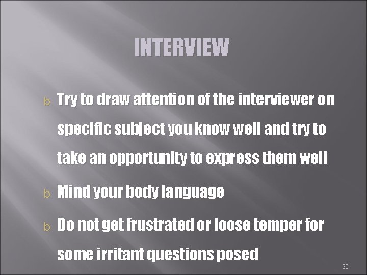 INTERVIEW b Try to draw attention of the interviewer on specific subject you know