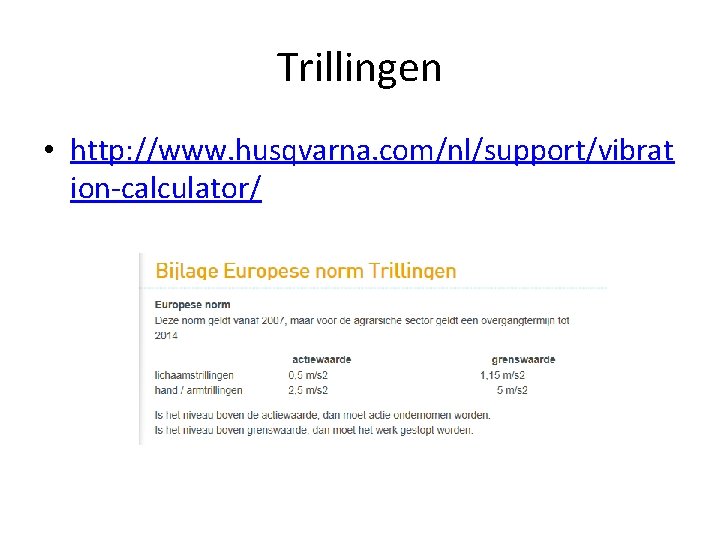 Trillingen • http: //www. husqvarna. com/nl/support/vibrat ion-calculator/ 