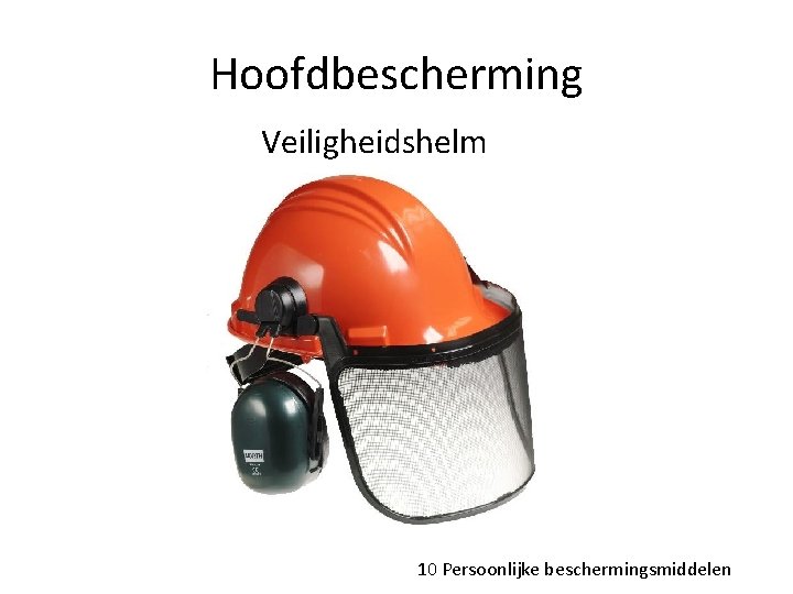 Hoofdbescherming Veiligheidshelm 10 Persoonlijke beschermingsmiddelen 