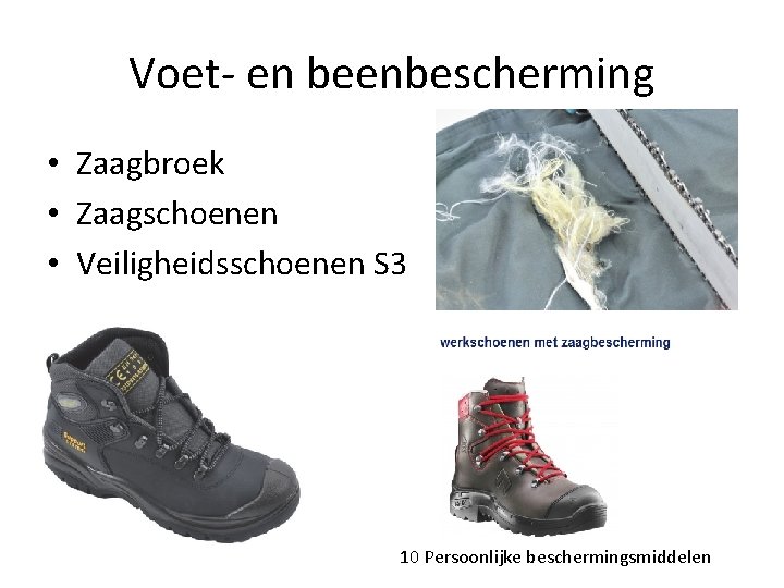 Voet- en beenbescherming • Zaagbroek • Zaagschoenen • Veiligheidsschoenen S 3 10 Persoonlijke beschermingsmiddelen