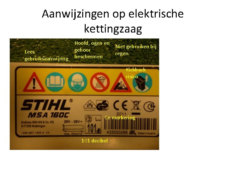 Aanwijzingen op elektrische kettingzaag Lees gebruiksaanwijzing Hoofd, ogen en Niet gebruiken bij gehoor regen