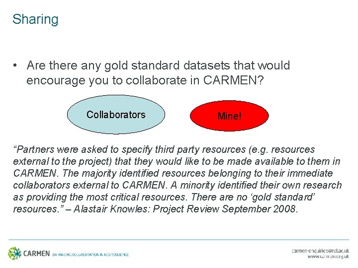 Sharing • Are there any gold standard datasets that would encourage you to collaborate