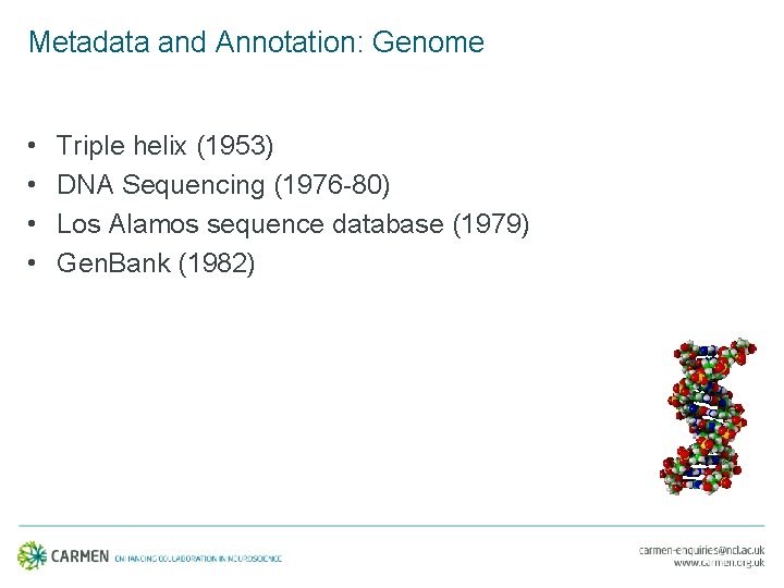 Metadata and Annotation: Genome • • Triple helix (1953) DNA Sequencing (1976 -80) Los