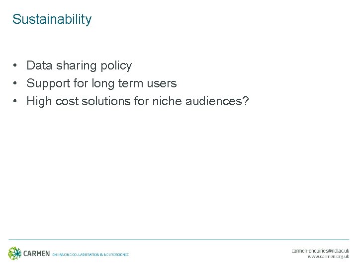 Sustainability • Data sharing policy • Support for long term users • High cost