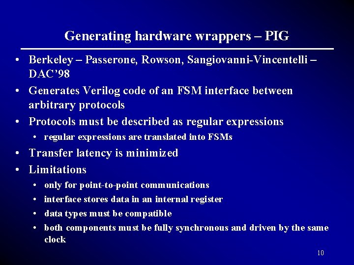 Generating hardware wrappers – PIG • Berkeley – Passerone, Rowson, Sangiovanni-Vincentelli – DAC’ 98