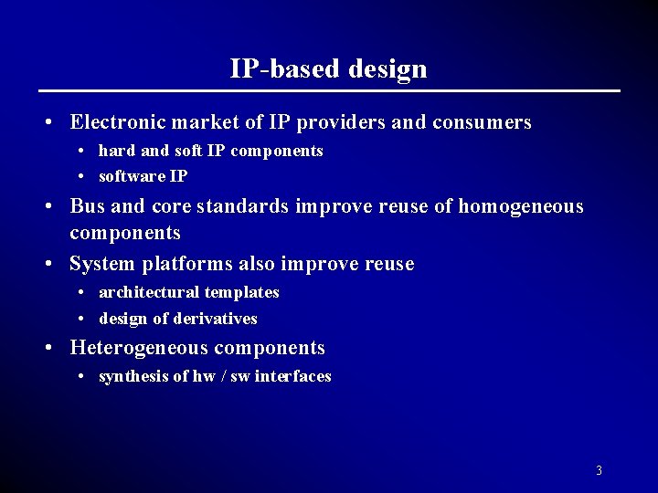 IP-based design • Electronic market of IP providers and consumers • hard and soft