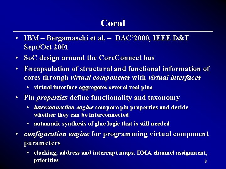 Coral • IBM – Bergamaschi et al. – DAC’ 2000, IEEE D&T Sept/Oct 2001
