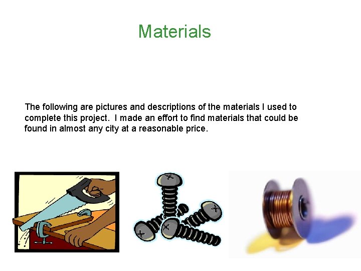 Materials The following are pictures and descriptions of the materials I used to complete
