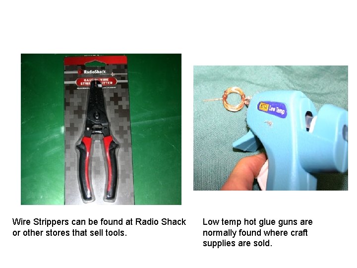Wire Strippers can be found at Radio Shack or other stores that sell tools.