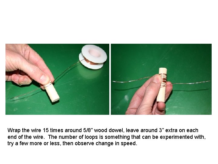 Wrap the wire 15 times around 5/8” wood dowel, leave around 3” extra on