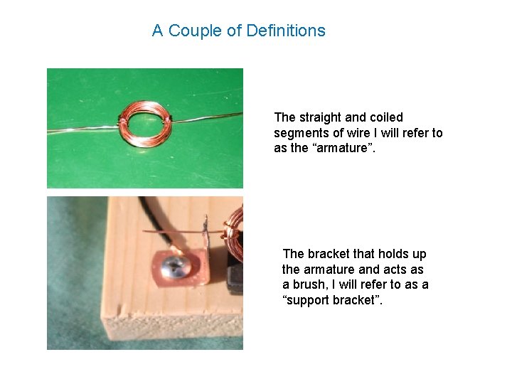A Couple of Definitions The straight and coiled segments of wire I will refer