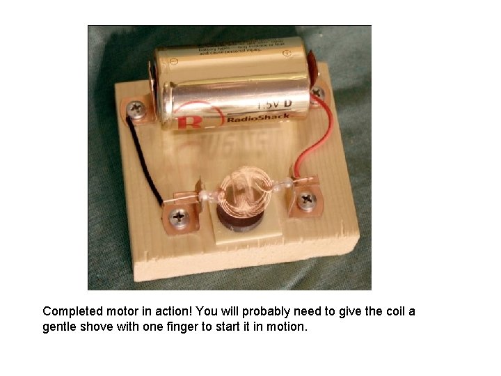 Completed motor in action! You will probably need to give the coil a gentle