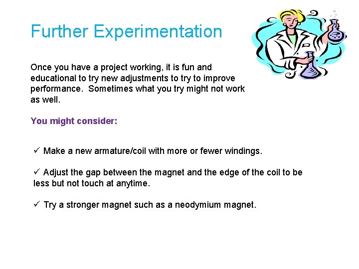 Further Experimentation Once you have a project working, it is fun and educational to