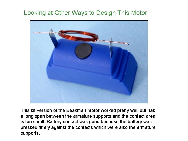 Looking at Other Ways to Design This Motor This kit version of the Beakman
