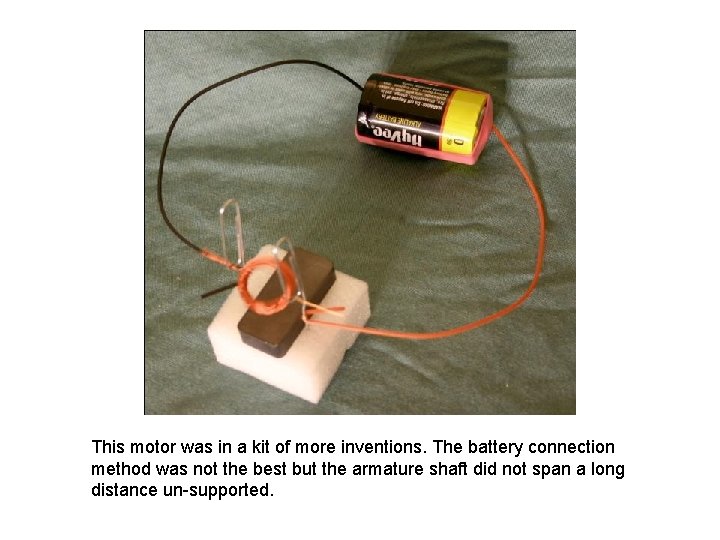 This motor was in a kit of more inventions. The battery connection method was