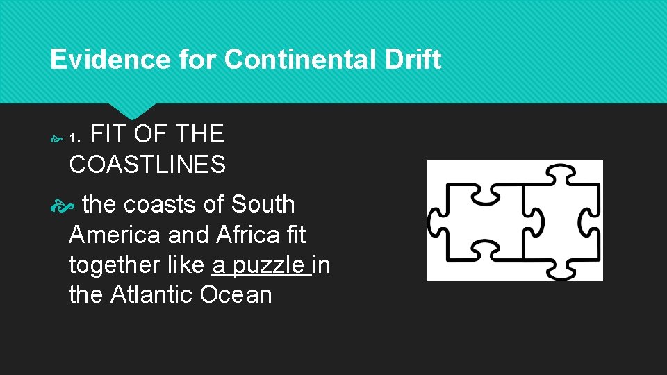 Evidence for Continental Drift. FIT OF THE COASTLINES 1 the coasts of South America