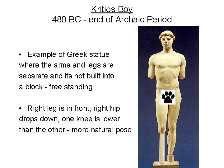 Kritios Boy 480 BC - end of Archaic Period • Example of Greek statue Kritios Boy 480 BC - end of Archaic Period • Example of Greek statue
