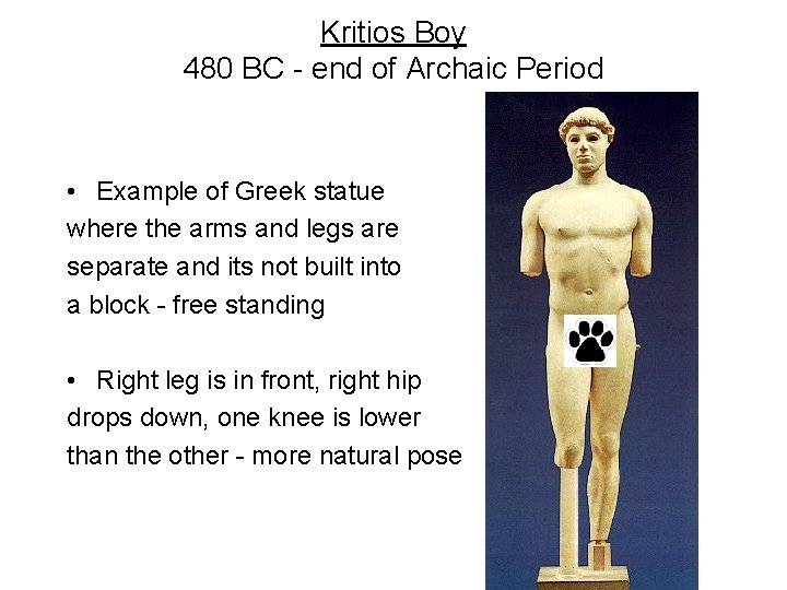 Kritios Boy 480 BC - end of Archaic Period • Example of Greek statue