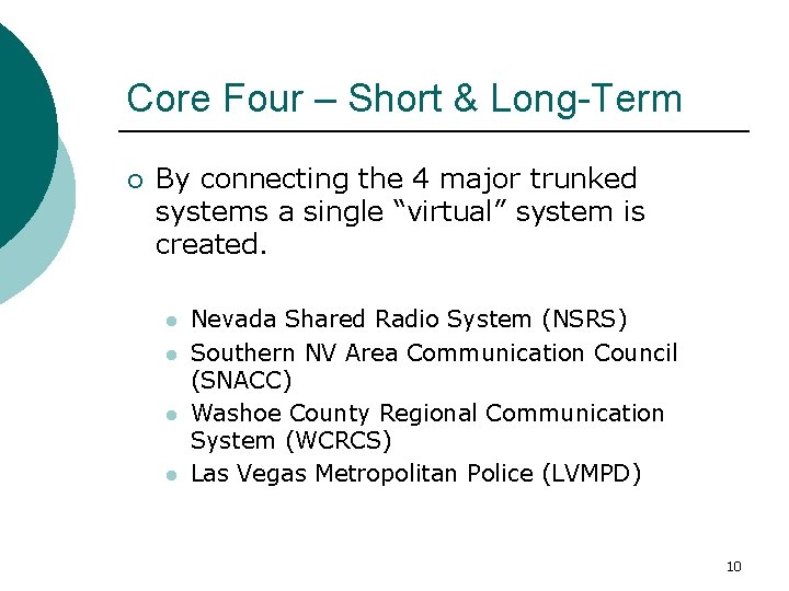 Core Four – Short & Long-Term ¡ By connecting the 4 major trunked systems