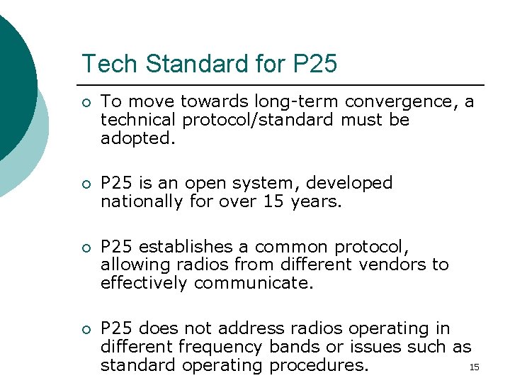 Tech Standard for P 25 ¡ To move towards long-term convergence, a technical protocol/standard