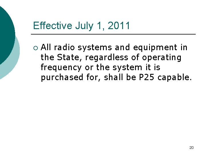 Effective July 1, 2011 ¡ All radio systems and equipment in the State, regardless