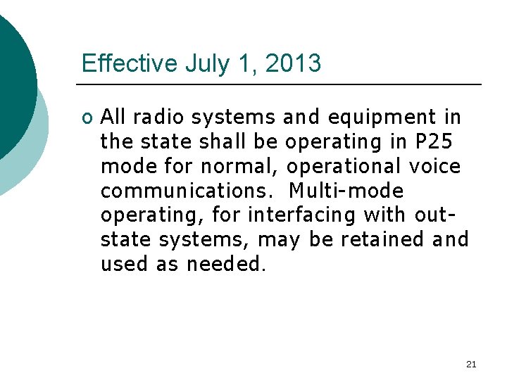Effective July 1, 2013 o All radio systems and equipment in the state shall