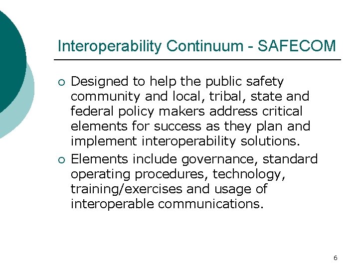 Interoperability Continuum - SAFECOM ¡ ¡ Designed to help the public safety community and