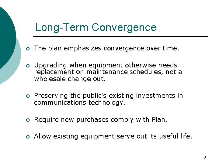 Long-Term Convergence ¡ The plan emphasizes convergence over time. ¡ Upgrading when equipment otherwise