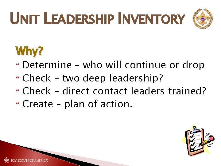UNIT LEADERSHIP INVENTORY Why? Determine – who will continue or drop Check – two