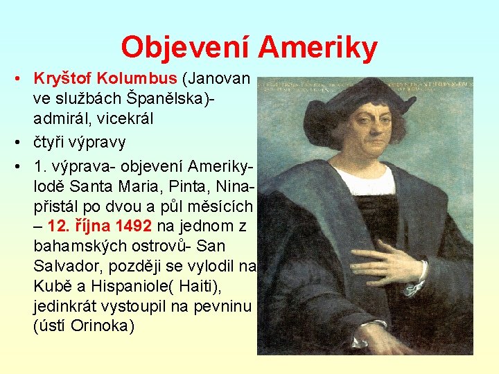 Objevení Ameriky • Kryštof Kolumbus (Janovan ve službách Španělska)admirál, vicekrál • čtyři výpravy •