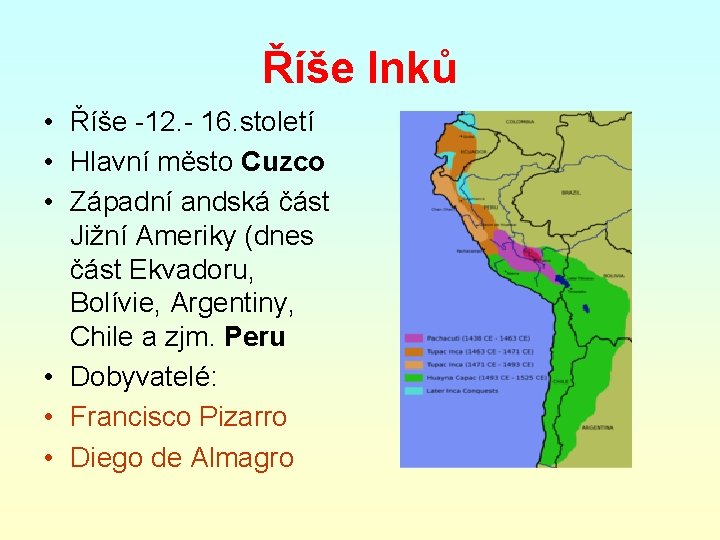 Říše Inků • Říše -12. - 16. století • Hlavní město Cuzco • Západní
