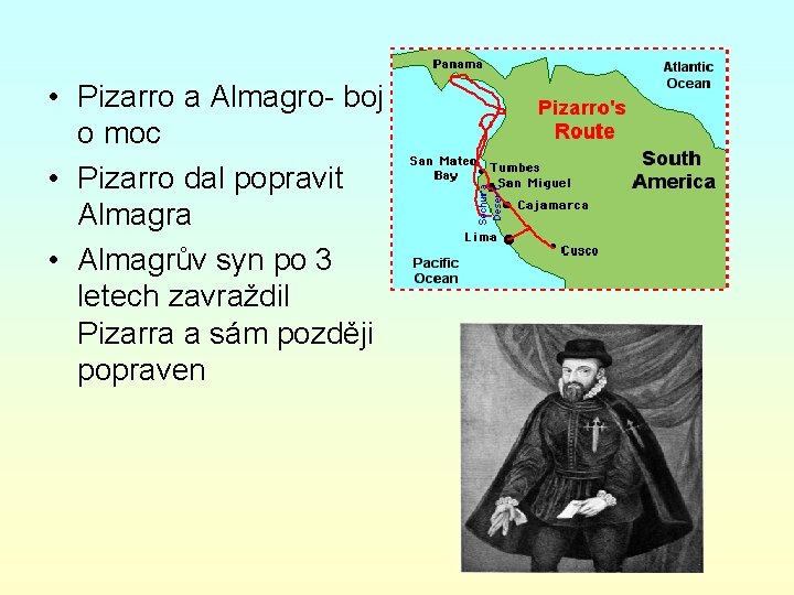  • Pizarro a Almagro- boj o moc • Pizarro dal popravit Almagra •