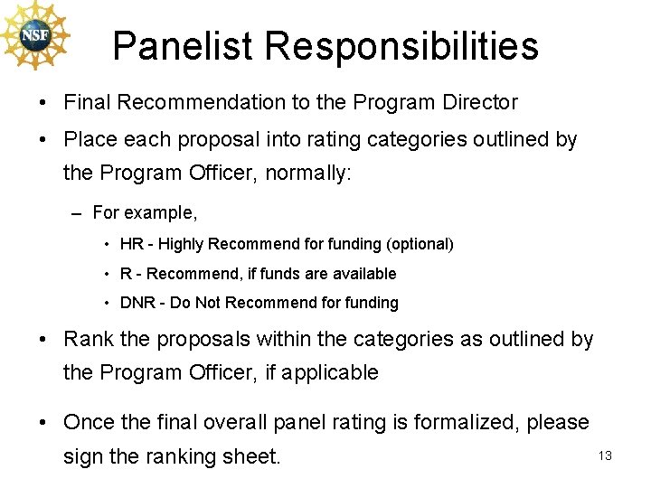 Panelist Responsibilities • Final Recommendation to the Program Director • Place each proposal into