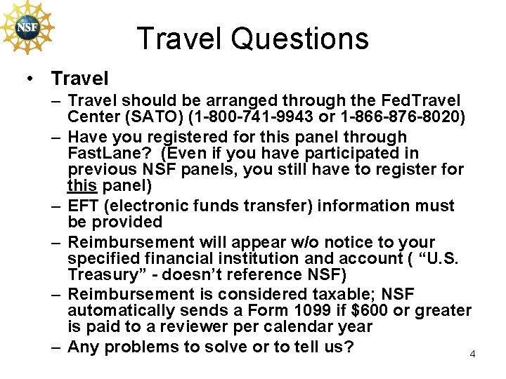 Travel Questions • Travel – Travel should be arranged through the Fed. Travel Center