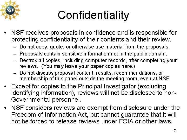 Confidentiality • NSF receives proposals in confidence and is responsible for protecting confidentiality of