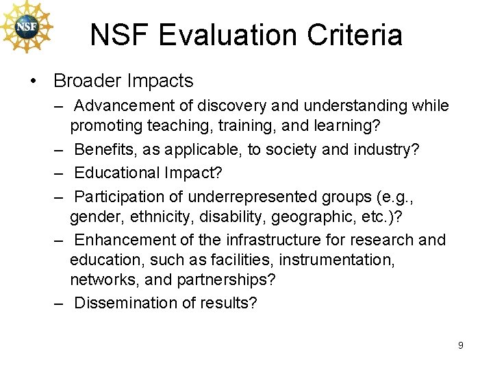 NSF Evaluation Criteria • Broader Impacts – Advancement of discovery and understanding while promoting