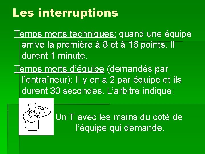 Les interruptions Temps morts techniques: quand une équipe arrive la première à 8 et