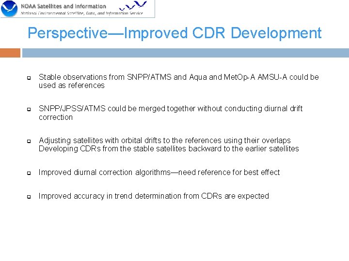 Perspective—Improved CDR Development q q q Stable observations from SNPP/ATMS and Aqua and Met.