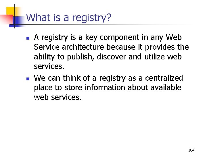 What is a registry? n n A registry is a key component in any