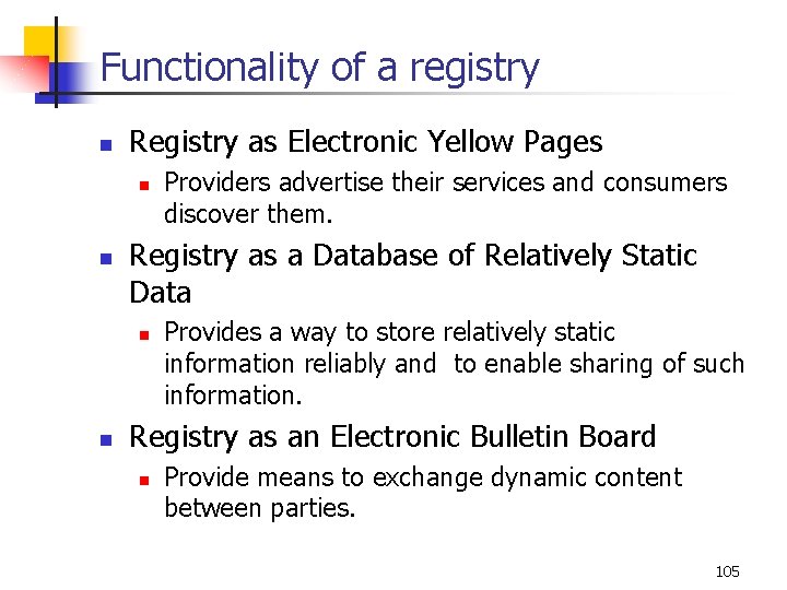 Functionality of a registry n Registry as Electronic Yellow Pages n n Registry as